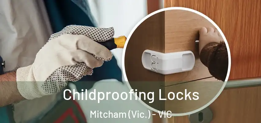  Childproofing Locks Mitcham (Vic.) - VIC