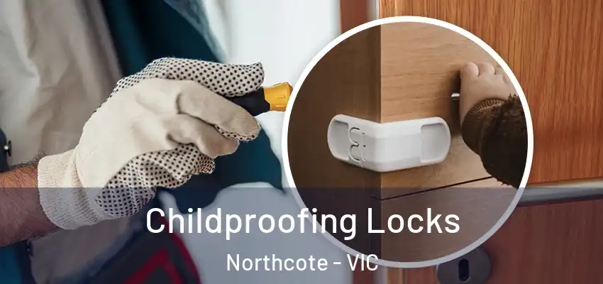 Childproofing Locks Northcote - VIC