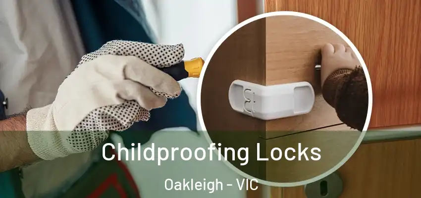 Childproofing Locks Oakleigh - VIC