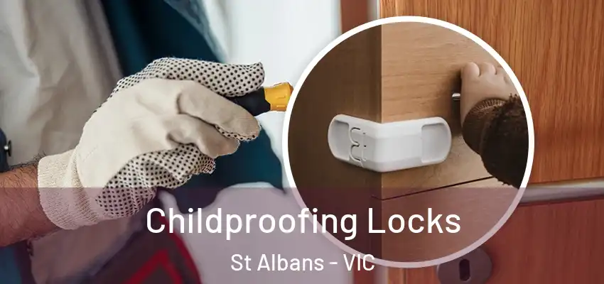 Childproofing Locks St Albans - VIC