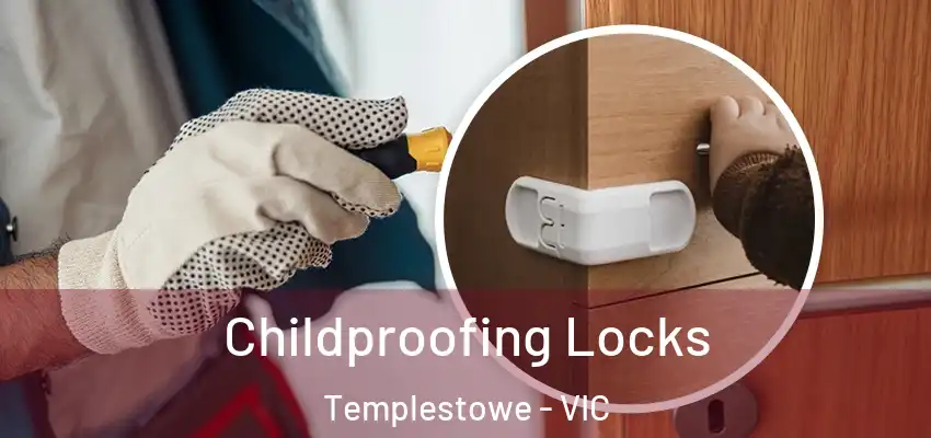 Childproofing Locks Templestowe - VIC