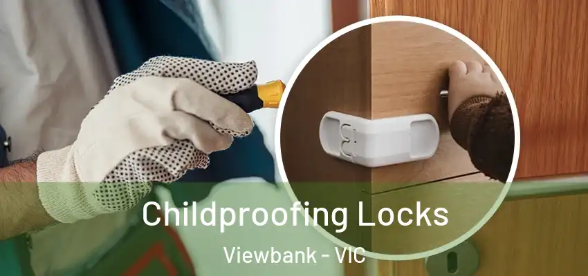 Childproofing Locks Viewbank - VIC