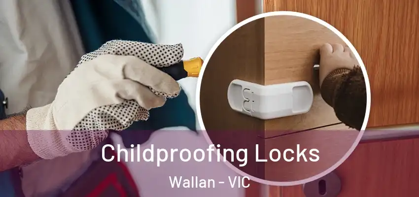 Childproofing Locks Wallan - VIC