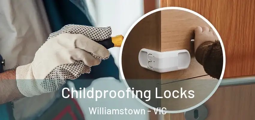  Childproofing Locks Williamstown - VIC