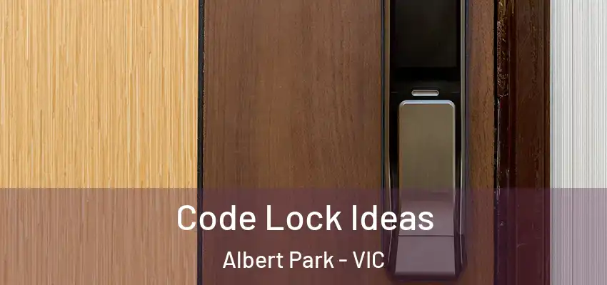 Code Lock Ideas Albert Park - VIC