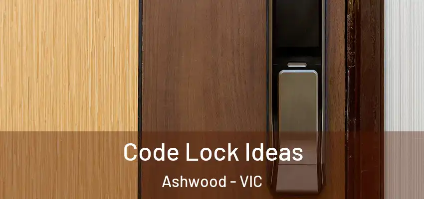  Code Lock Ideas Ashwood - VIC