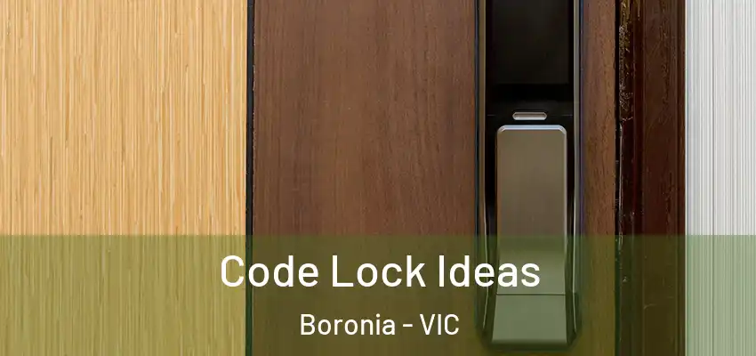 Code Lock Ideas Boronia - VIC