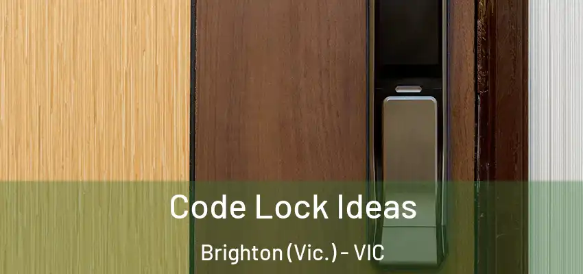 Code Lock Ideas Brighton (Vic.) - VIC