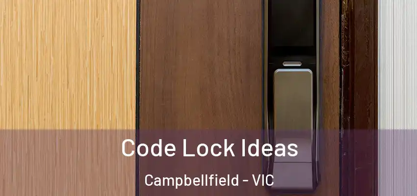 Code Lock Ideas Campbellfield - VIC