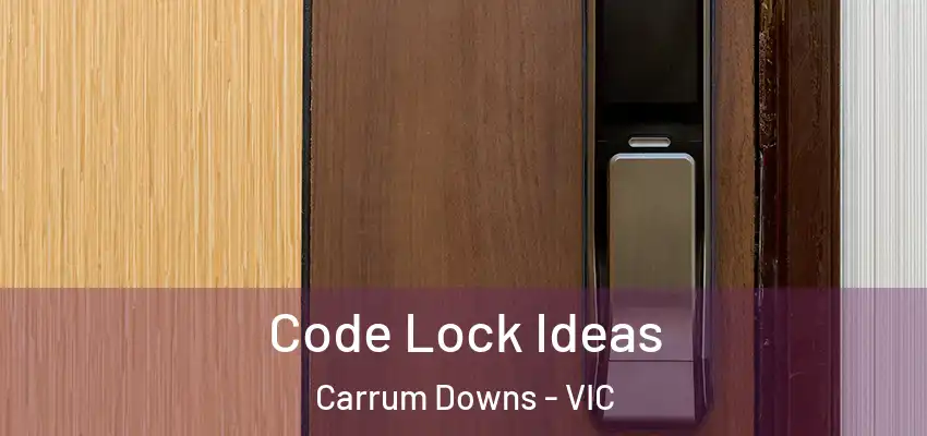 Code Lock Ideas Carrum Downs - VIC