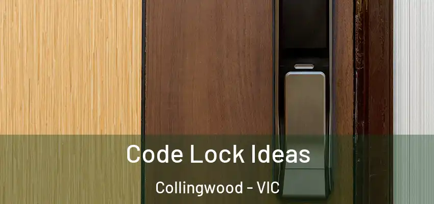 Code Lock Ideas Collingwood - VIC