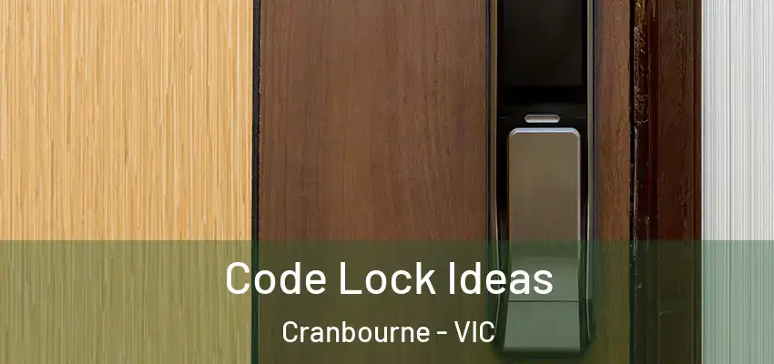 Code Lock Ideas Cranbourne - VIC