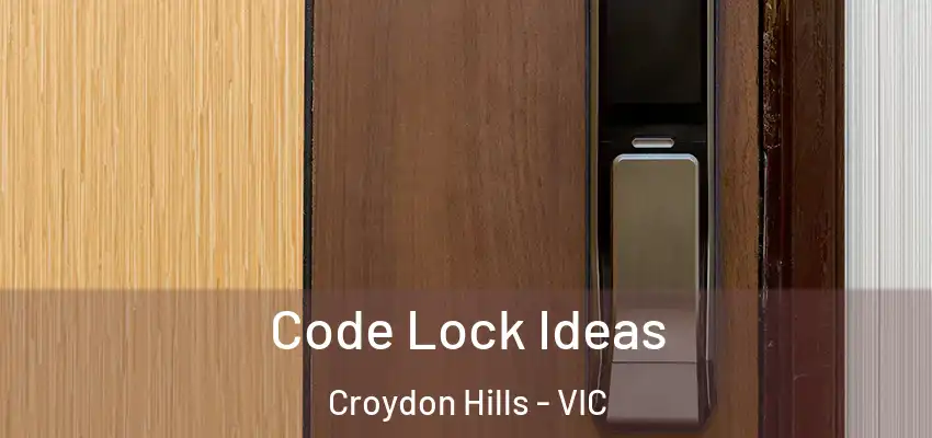Code Lock Ideas Croydon Hills - VIC