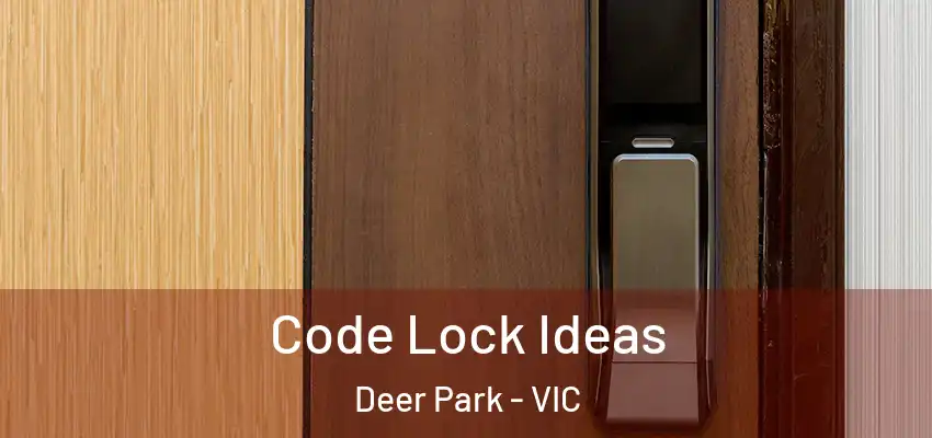Code Lock Ideas Deer Park - VIC
