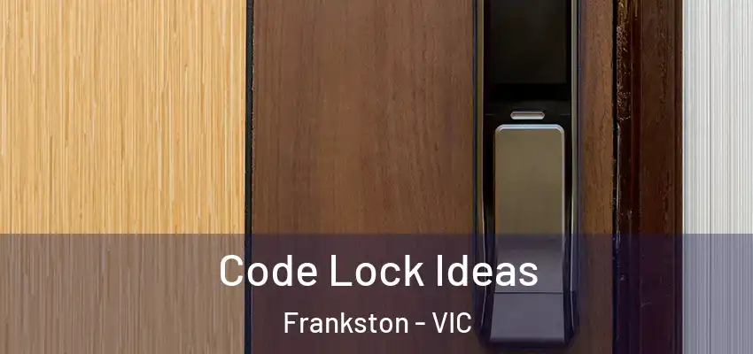Code Lock Ideas Frankston - VIC