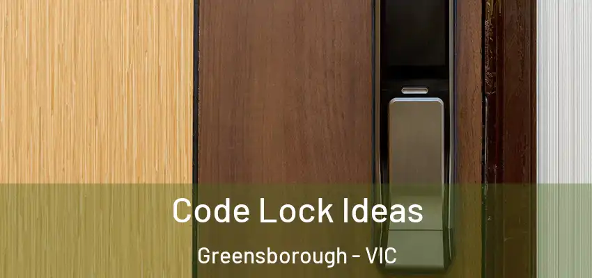Code Lock Ideas Greensborough - VIC