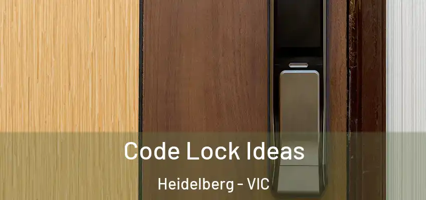 Code Lock Ideas Heidelberg - VIC