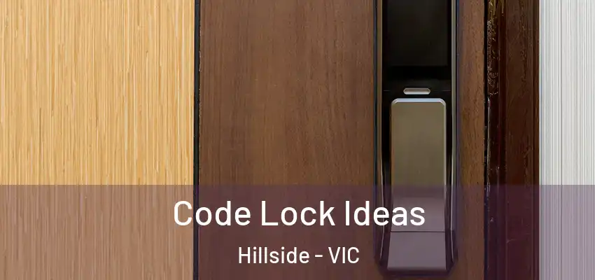 Code Lock Ideas Hillside - VIC