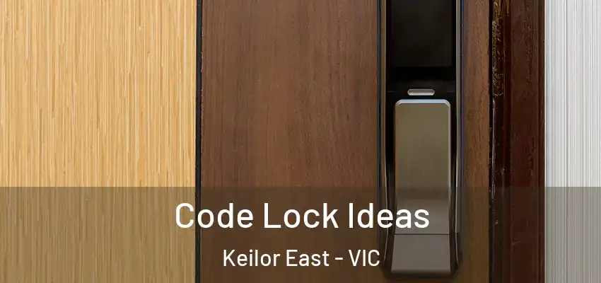 Code Lock Ideas Keilor East - VIC