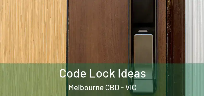 Code Lock Ideas Melbourne CBD - VIC