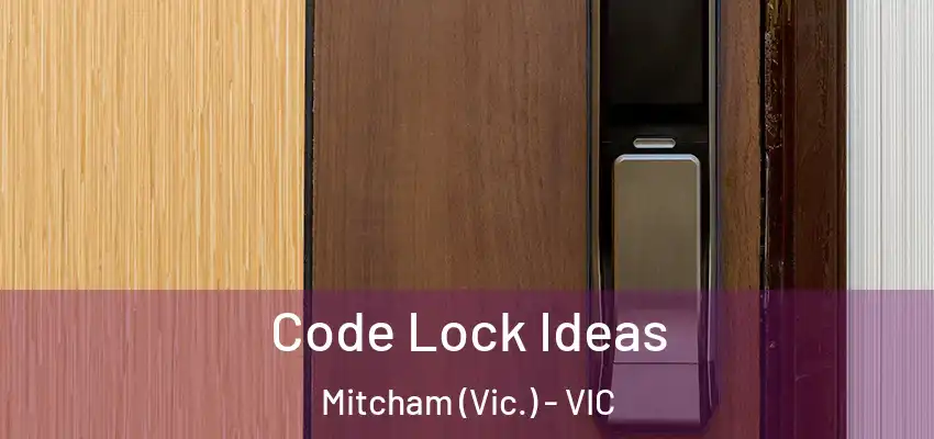 Code Lock Ideas Mitcham (Vic.) - VIC