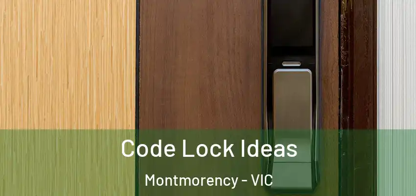 Code Lock Ideas Montmorency - VIC