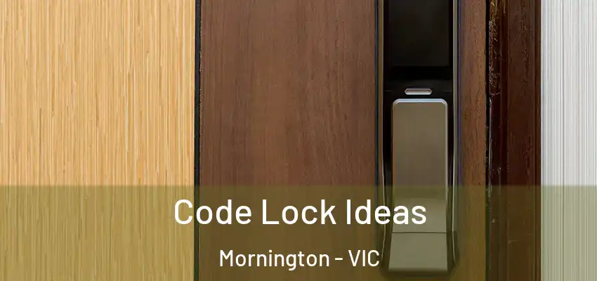 Code Lock Ideas Mornington - VIC