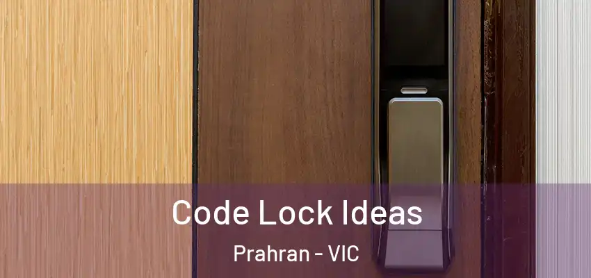 Code Lock Ideas Prahran - VIC