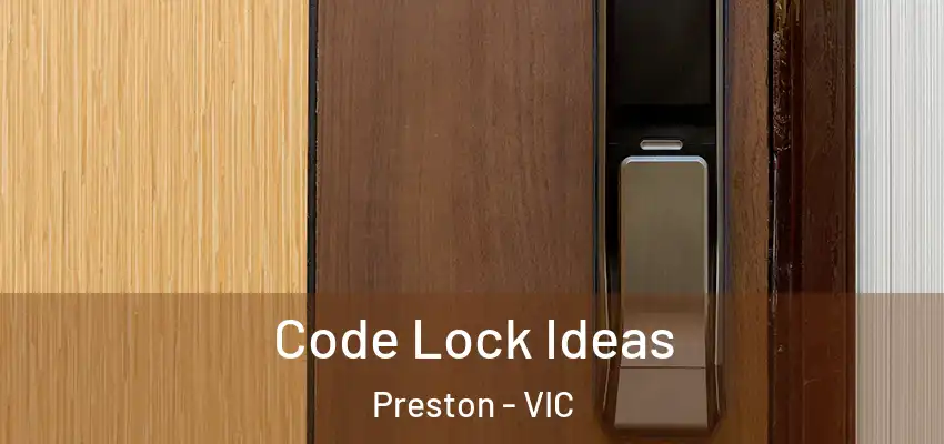 Code Lock Ideas Preston - VIC