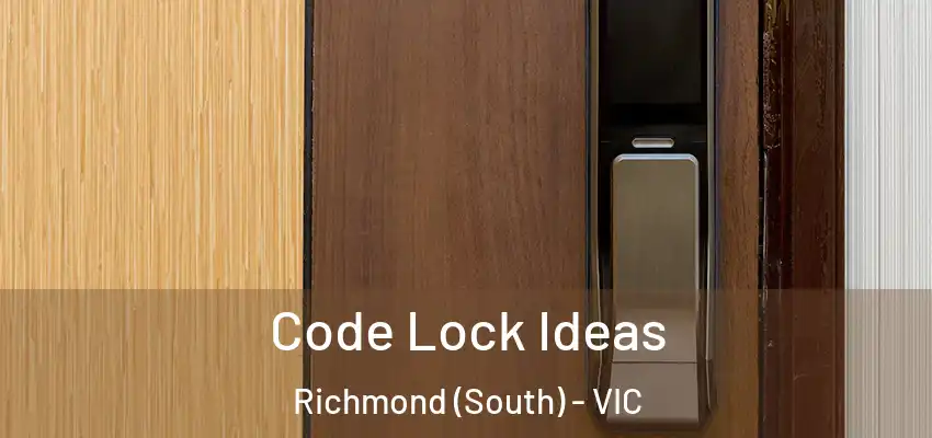 Code Lock Ideas Richmond (South) - VIC
