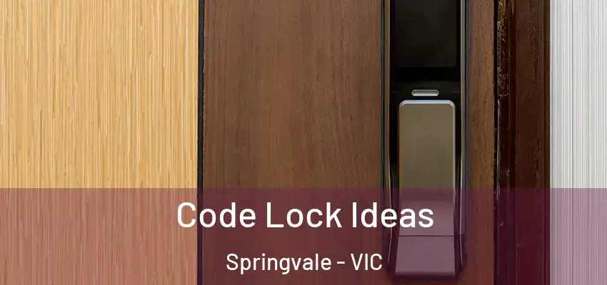 Code Lock Ideas Springvale - VIC