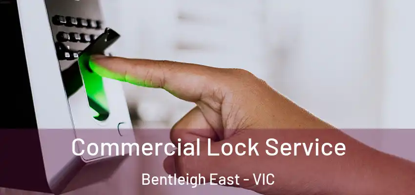 Commercial Lock Service Bentleigh East - VIC