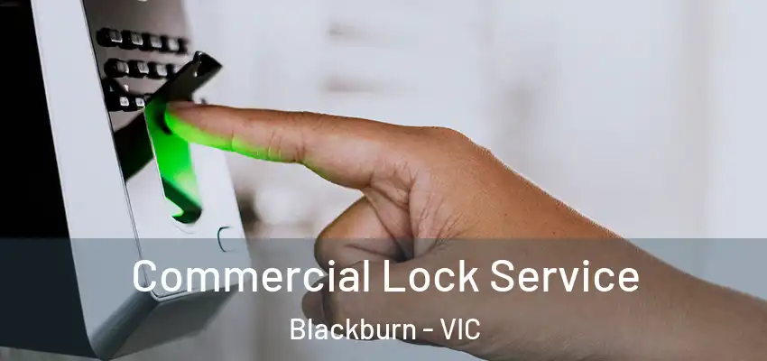 Commercial Lock Service Blackburn - VIC