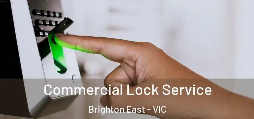 Commercial Lock Service Brighton East - VIC