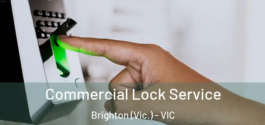 Commercial Lock Service Brighton (Vic.) - VIC