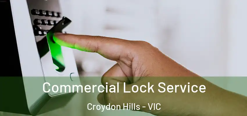  Commercial Lock Service Croydon Hills - VIC
