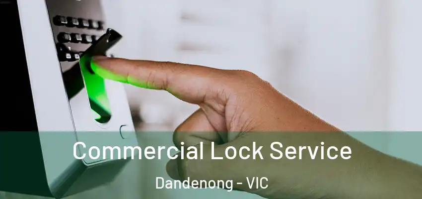  Commercial Lock Service Dandenong - VIC