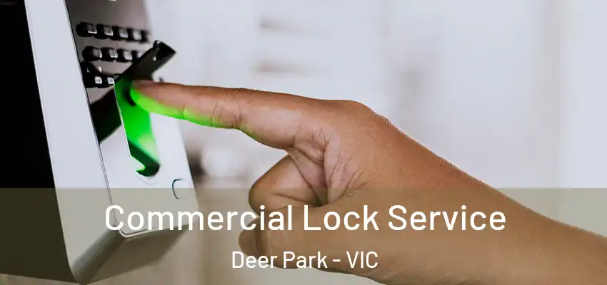 Commercial Lock Service Deer Park - VIC