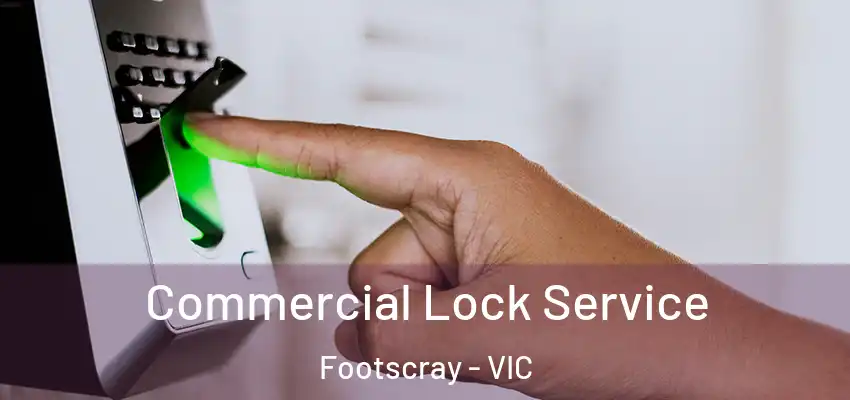 Commercial Lock Service Footscray - VIC