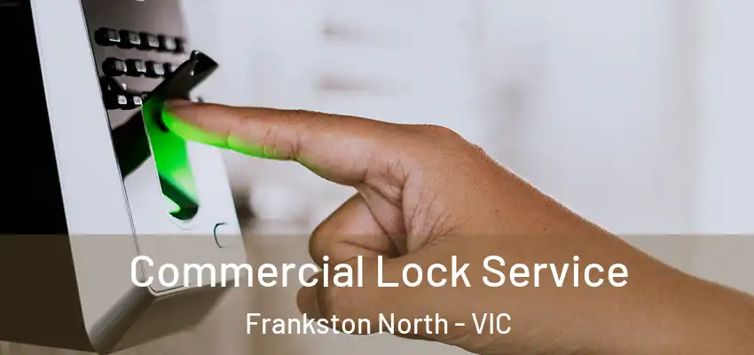 Commercial Lock Service Frankston North - VIC