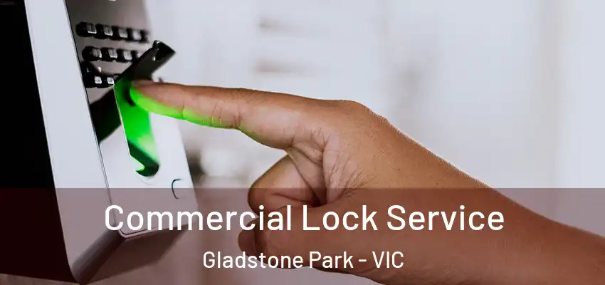 Commercial Lock Service Gladstone Park - VIC