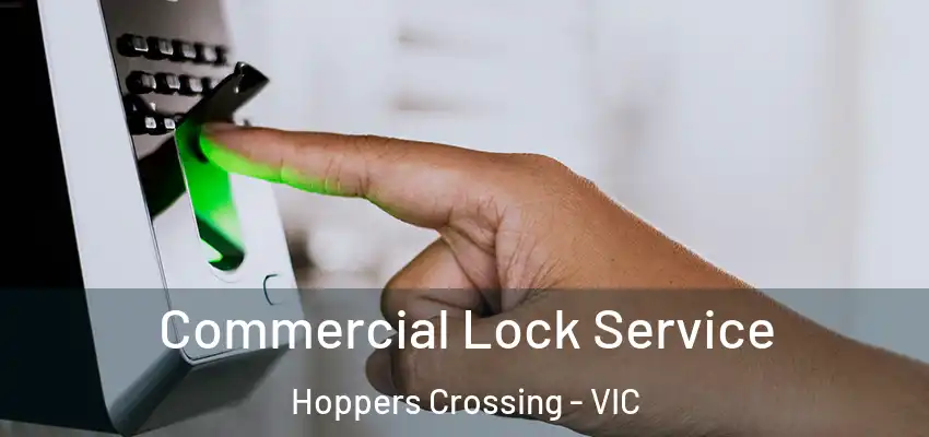 Commercial Lock Service Hoppers Crossing - VIC