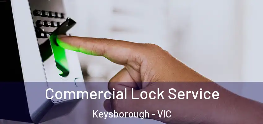 Commercial Lock Service Keysborough - VIC