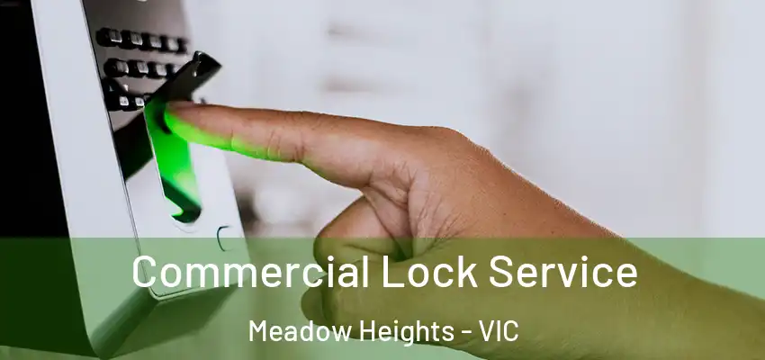 Commercial Lock Service Meadow Heights - VIC