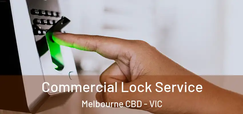 Commercial Lock Service Melbourne CBD - VIC