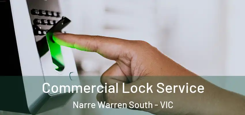 Commercial Lock Service Narre Warren South - VIC