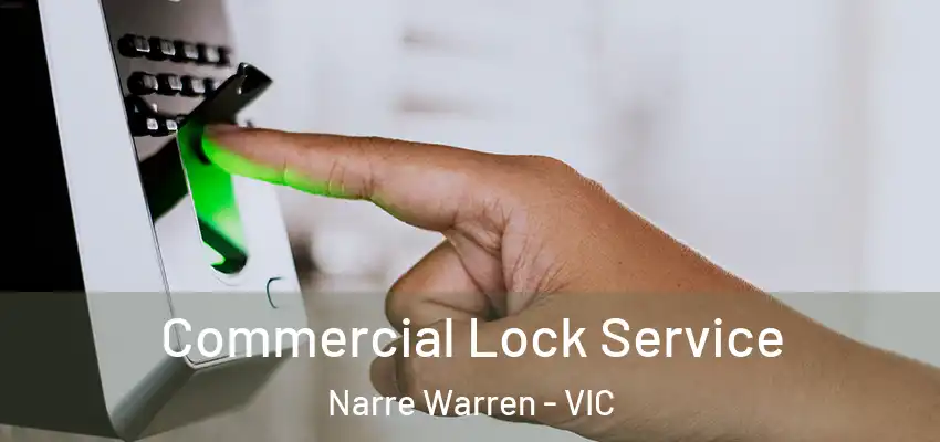 Commercial Lock Service Narre Warren - VIC
