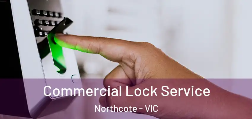 Commercial Lock Service Northcote - VIC