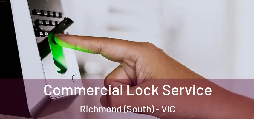Commercial Lock Service Richmond (South) - VIC