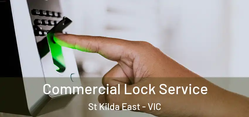Commercial Lock Service St Kilda East - VIC